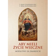 Pozostałe książki - Aby mieli życie wieczne: Modlitwy za zmarłych - miniaturka - grafika 1