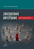 Podręczniki dla szkół wyższych - Zarządzanie kryzysowe. Zarys problematyki - Jerzy Szczupaczyński - książka - miniaturka - grafika 1