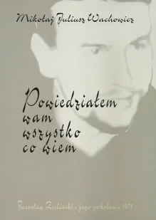 Powiedziałem wam wszystko co wiem - Biografie i autobiografie - miniaturka - grafika 1
