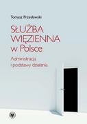 E-booki - prawo - Służba więzienna w Polsce. Administracja i podstawy działania - miniaturka - grafika 1