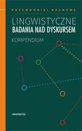 E-booki - nauka - Lingwistyczne badania nad dyskursem. Kompendium - miniaturka - grafika 1