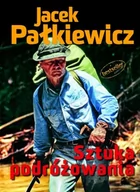Felietony i reportaże - Zysk i S-ka Sztuka podróżowania - Jacek Pałkiewicz - miniaturka - grafika 1