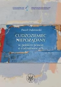 Cudzoziemiec niepożądany w polskim prawie o cudzoziemcach - Paweł Dąbrowski - Prawo - miniaturka - grafika 1