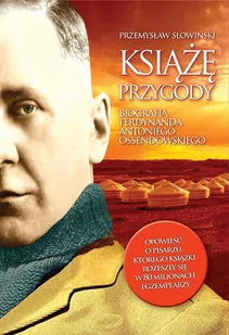 Książę przygody. Biografia F. A. Ossendowskiego - E-booki - biografie - miniaturka - grafika 1