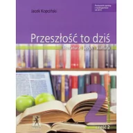 Podręczniki dla liceum - Stentor Język polski Przeszłość to dziś LO kl.2 podręcznik cz.2   - Jacek Kopciński - miniaturka - grafika 1
