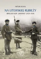 Historia świata - Na litewskiej rubieży. Brygada KOP Grodno 1929-1939 - miniaturka - grafika 1