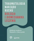 E-booki - nauka - Traumatologia narządu ruchu. Biologia i biomechanika leczenia - miniaturka - grafika 1