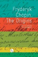 Biografie i autobiografie - Mysłakowski Piotr, Sikorski Andrzej Fryderyk chopin the origins - miniaturka - grafika 1