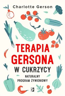 Wydawnictwo Kobiece Terapia Gersona w cukrzycy. Naturalny program żywieniowy - Pozostałe książki - miniaturka - grafika 3