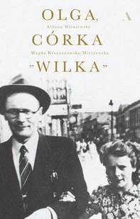 Aldona Wiśniewska; Magdalena Krzyżanowska-Mierzews Olga córka Wilka - Biografie i autobiografie - miniaturka - grafika 2