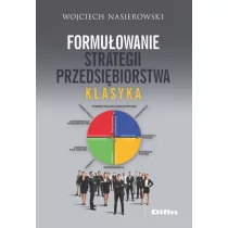 Nasierowski Wojciech Formułowanie strategii przedsiębiorstwa. Klasyka - dostępny od ręki, natychmiastowa wysyłka