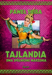Bernardinum Tajlandia, dwa spełnione marzenia - PAWEŁ SKIBA - Książki podróżnicze - miniaturka - grafika 1