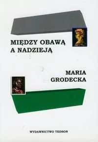 Tedson Między Obawą a Nadzieją - Maria Grodecka