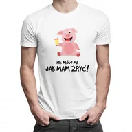 Koszulki męskie - Koszulkowy, Koszulka męska, Nie mów mi jak mam żryć!, rozmiar M - miniaturka - grafika 1
