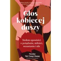 Głos kobiecej duszy. Siedem opowieści o pożądaniu, miłości, wzrastaniu i sile - Rozwój osobisty - miniaturka - grafika 1