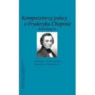 Książki o muzyce - Kompozytorzy polscy o Fryderyku Chopinie - miniaturka - grafika 1