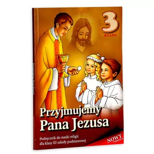 Wydawnictwo Diecezjalne Sandomierz - Edukacja Przyjmujemy Pana Jezusa 3 Podręcznik. Klasa 3 Szkoła podstawowa Religia - WYDAWNICTWO DIECEZJALNE - Podręczniki dla szkół podstawowych - miniaturka - grafika 1