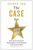 Pozostałe książki - The Case for Good Jobs: How Great Companies Bring Dignity, Pay, and Meaning to Everyone's Work - miniaturka - grafika 1