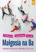 Poradniki hobbystyczne - Małgosia na 8a Kurek Małgosia Kurek Sebastian - miniaturka - grafika 1