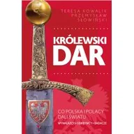 Publicystyka - Królewski Dar Co Polacy Dali Światu Przemysław Słowiński,teresa Kowalik - miniaturka - grafika 1