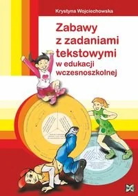 Zabawy z zadaniami tekstowymi w edukacji wczesnoszkolnej - Materiały pomocnicze dla nauczycieli - miniaturka - grafika 1