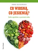 Książki kucharskie - Co wiosną, co jesienią? Jedz zgodnie z porami roku - miniaturka - grafika 1