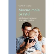 Poradniki dla rodziców - MAMANIA Mocno mnie przytul - Carlos Gonzlez - miniaturka - grafika 1