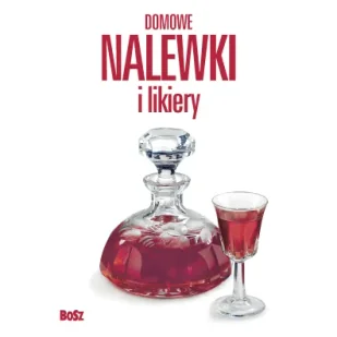 Domowe nalewki i likiery - Andrzej Arcimowicz, Józef Barecki - książka - Napoje - miniaturka - grafika 1