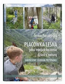 Pedagogika i dydaktyka - Placówka leśna jako miejsce łączenia dzieci z naturą. Jakościowe studium przypadku - miniaturka - grafika 1