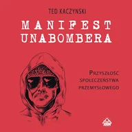 Audiobooki - literatura faktu - Manifest Unabombera. Przyszłość społeczeństwa przemysłowego Ted Kaczynski - miniaturka - grafika 1