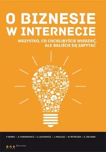 O biznesie w internecie. Wszystko co chcielibyście wiedzieć, ale baliście się zapytać - E-booki - informatyka - miniaturka - grafika 1