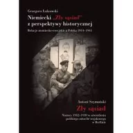 Publicystyka - Niemiecki Zły Sąsiad Z Perspektywy Historycznej Relacje Niemiecko-Rosyjskie A Polska 1914-1941 Grzegorz Łukomski - miniaturka - grafika 1