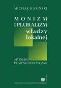 E-booki - podręczniki - Monizm i pluralizm władzy lokalnej Michał Kasiński PDF) - miniaturka - grafika 1