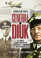 Historia świata - Generał i Diuk Tajemnice rządu Sikorskiego i Polskich Sił Zbrojnych na Zachodzie Golec Radosław - miniaturka - grafika 1