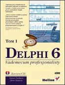 Systemy operacyjne i oprogramowanie - Delphi 6. Vademecum profesjonalisty. Tom I - miniaturka - grafika 1