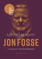 Biografie i autobiografie - Misterium wiary. Jon Fosse w rozmowie z Eskilem Skjeldalem - Jon Fosse, Skjeldal Eskil - książka - miniaturka - grafika 1