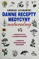 Książki medyczne - Dawne recepty Medycyny naturalnej - miniaturka - grafika 1