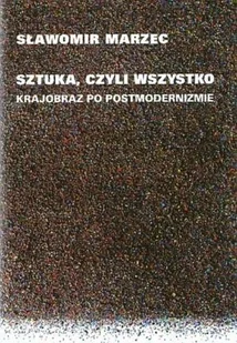 Sztuka czyli wszystko - Książki o kulturze i sztuce - miniaturka - grafika 1