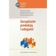 Podręczniki dla szkół wyższych - Pająk Edward, Klimkiewicz Marek, Kosieradzka Anna Zarządzanie produkcją i usługami - dostępny od ręki, natychmiastowa wysyłka - miniaturka - grafika 1