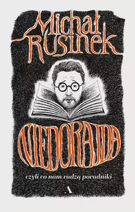 Michał Rusinek Niedorajda czyli co nam radzą poradniki - Biografie i autobiografie - miniaturka - grafika 2