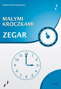 WIR Maria Matyszkiewicz Małymi kroczkami. Zegar - Podręczniki dla szkół podstawowych - miniaturka - grafika 1