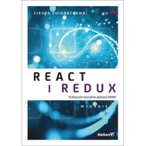 Helion React i Redux Praktyczne tworzenie aplikacji WWW Wydanie II Kirupa Chinnathambi - Książki o programowaniu - miniaturka - grafika 1