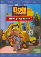 Książki edukacyjne - Bob Budowniczy. Nowi przyjaciele - miniaturka - grafika 1