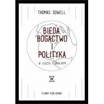 Fijorr Bieda, bogactwo i polityka w ujęciu globalnym - Thomas Sowell - Polityka i politologia - miniaturka - grafika 1