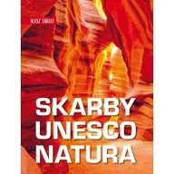 Albumy krajoznawcze - Skarby UNESCO. Natura. Nasz świat - miniaturka - grafika 1