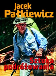 Zysk i S-ka Sztuka podróżowania - Jacek Pałkiewicz - Felietony i reportaże - miniaturka - grafika 1