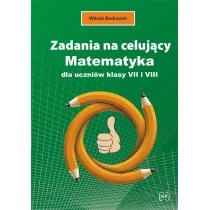 Zadania na celujący Matematyka dla uczniów klasy VII i VIII Witold Bednarek - Matematyka - miniaturka - grafika 1