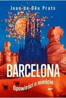 Felietony i reportaże - Barcelona. Opowieści o mieście - miniaturka - grafika 1