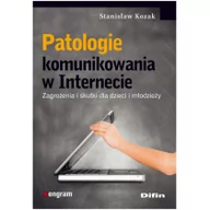 Podręczniki dla szkół wyższych - Patologie komunikowania w Internecie - Stanisław Kozak - miniaturka - grafika 1
