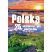 Przewodniki - Pascal praca zbiorowa Polska. 25 najpiękniejszych weekendów - miniaturka - grafika 1